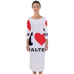 I Love Walter Quarter Sleeve Midi Bodycon Dress by ilovewhateva