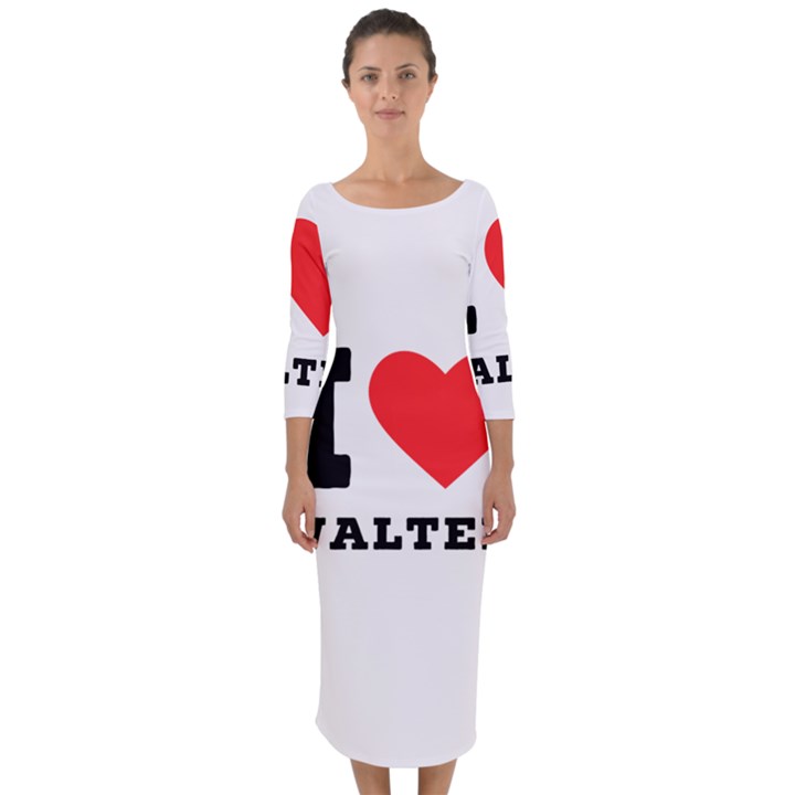 I love walter Quarter Sleeve Midi Bodycon Dress