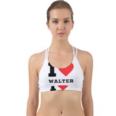 I Love Walter Back Web Sports Bra by ilovewhateva