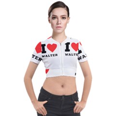 I Love Walter Short Sleeve Cropped Jacket by ilovewhateva