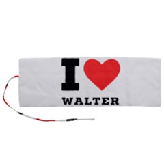 I Love Walter Roll Up Canvas Pencil Holder (m) by ilovewhateva