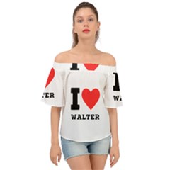 I Love Walter Off Shoulder Short Sleeve Top by ilovewhateva