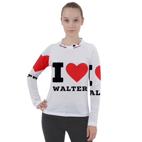 I Love Walter Women s Pique Long Sleeve Tee by ilovewhateva