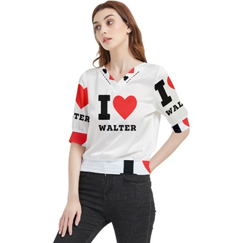 I Love Walter Quarter Sleeve Blouse by ilovewhateva