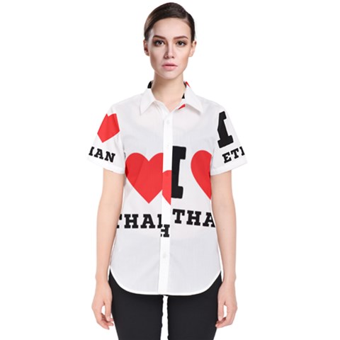 I Love Ethan Women s Short Sleeve Shirt by ilovewhateva