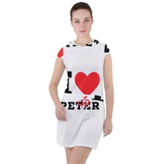 I Love Peter Drawstring Hooded Dress by ilovewhateva