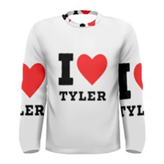 I Love Tyler Men s Long Sleeve Tee by ilovewhateva