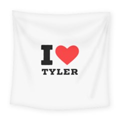 I Love Tyler Square Tapestry (large) by ilovewhateva