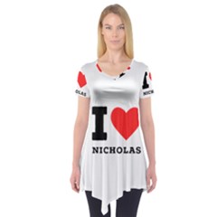 I Love Nicholas Short Sleeve Tunic  by ilovewhateva