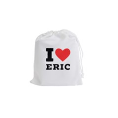 I Love Eric Drawstring Pouch (small) by ilovewhateva