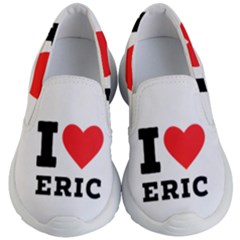 I Love Eric Kids Lightweight Slip Ons by ilovewhateva