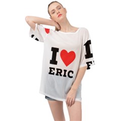 I Love Eric Oversized Chiffon Top by ilovewhateva