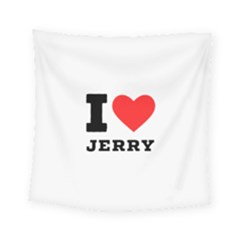 I Love Jerry Square Tapestry (small) by ilovewhateva