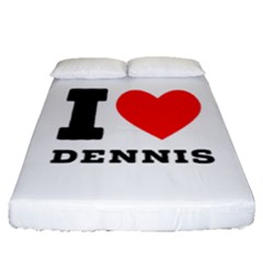 I Love Dennis Fitted Sheet (queen Size) by ilovewhateva