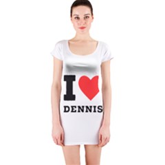 I Love Dennis Short Sleeve Bodycon Dress by ilovewhateva