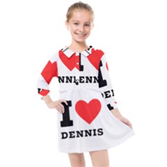 I Love Dennis Kids  Quarter Sleeve Shirt Dress by ilovewhateva