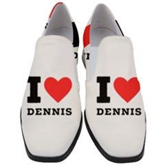 I Love Dennis Women Slip On Heel Loafers by ilovewhateva