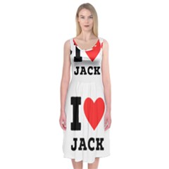 I Love Jack Midi Sleeveless Dress by ilovewhateva