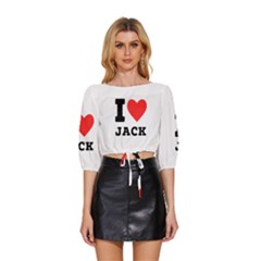 I Love Jack Mid Sleeve Drawstring Hem Top by ilovewhateva