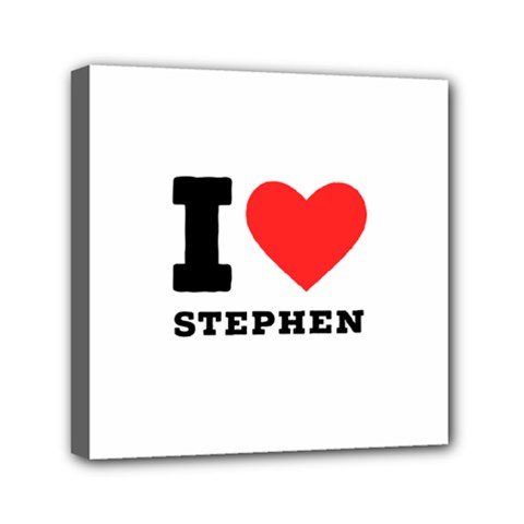 I Love Stephen Mini Canvas 6  X 6  (stretched) by ilovewhateva