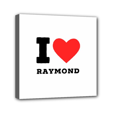 I Love Raymond Mini Canvas 6  X 6  (stretched) by ilovewhateva