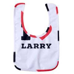 I Love Larry Baby Bib by ilovewhateva