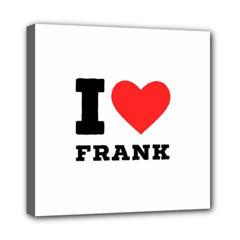 I Love Frank Mini Canvas 8  X 8  (stretched) by ilovewhateva