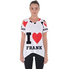 I Love Frank Cut Out Side Drop Tee by ilovewhateva