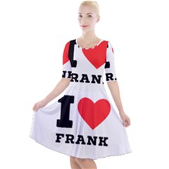 I Love Frank Quarter Sleeve A-line Dress by ilovewhateva