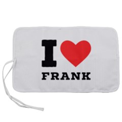 I Love Frank Pen Storage Case (s) by ilovewhateva