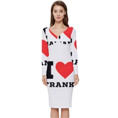 I Love Frank Long Sleeve V-neck Bodycon Dress  by ilovewhateva