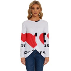 I Love Justin Long Sleeve Crew Neck Pullover Top by ilovewhateva