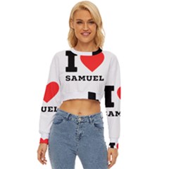 I Love Samuel Lightweight Long Sleeve Sweatshirt by ilovewhateva