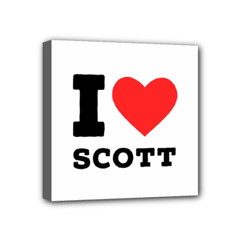 I Love Scott Mini Canvas 4  X 4  (stretched) by ilovewhateva