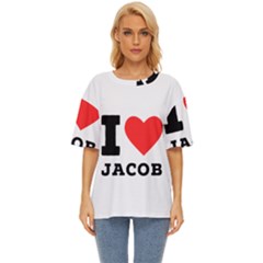 I Love Jacob Oversized Basic Tee by ilovewhateva