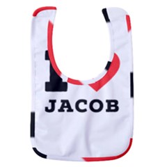 I Love Jacob Baby Bib by ilovewhateva