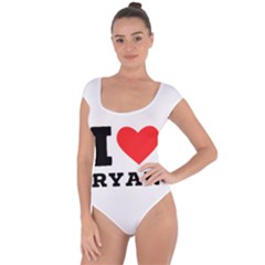 I Love Ryan Short Sleeve Leotard  by ilovewhateva