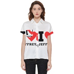 I Love Jeffrey Short Sleeve Pocket Shirt by ilovewhateva