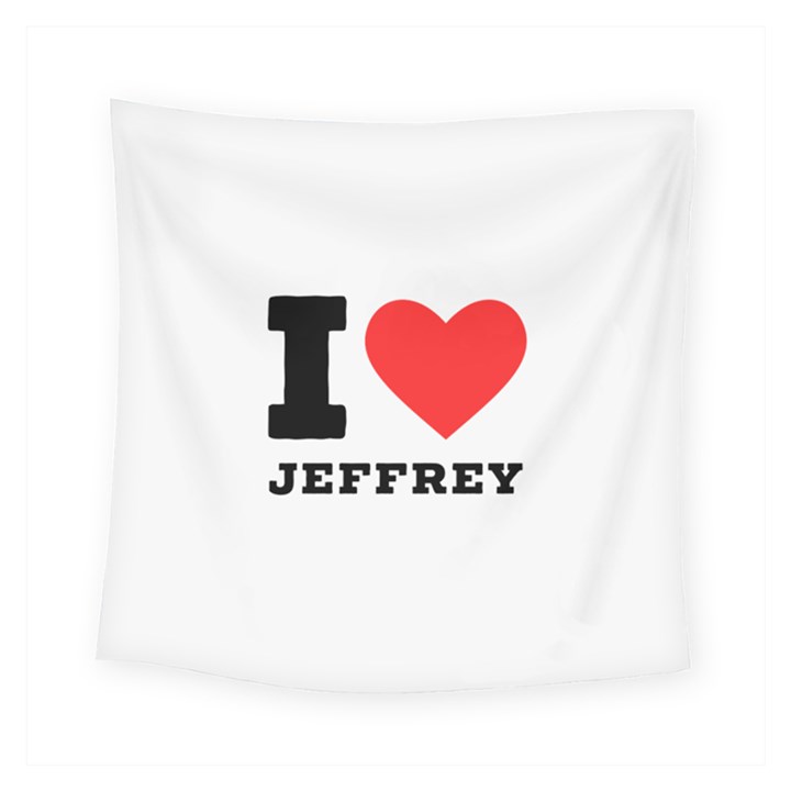 I love jeffrey Square Tapestry (Small)