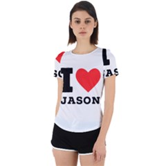 I Love Jason Back Cut Out Sport Tee by ilovewhateva