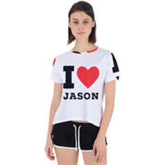 I Love Jason Open Back Sport Tee by ilovewhateva