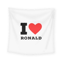 I Love Ronald Square Tapestry (small) by ilovewhateva