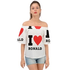 I Love Ronald Off Shoulder Short Sleeve Top by ilovewhateva