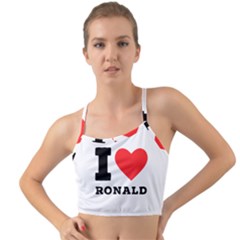 I Love Ronald Mini Tank Bikini Top by ilovewhateva