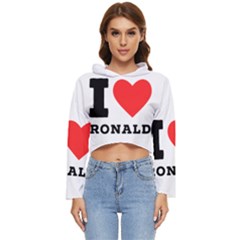 I Love Ronald Women s Lightweight Cropped Hoodie by ilovewhateva