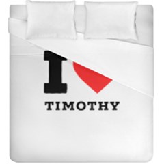 I Love Timothy Duvet Cover (king Size) by ilovewhateva