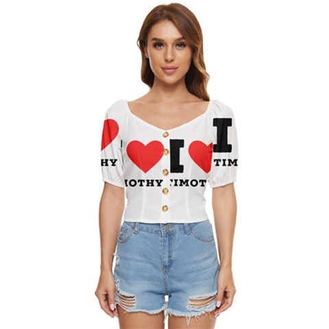 I Love Timothy Button Up Blouse by ilovewhateva