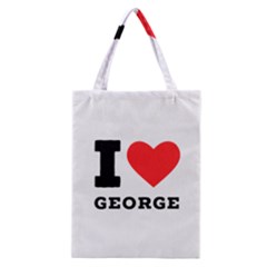 I Love George Classic Tote Bag by ilovewhateva