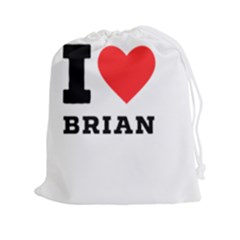 I Love Brian Drawstring Pouch (2xl) by ilovewhateva