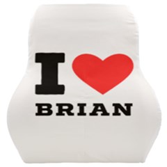 I Love Brian Car Seat Back Cushion  by ilovewhateva